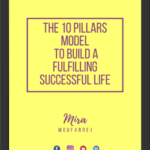 "The 10 pillars model to build a fulfilling successful life" - ebook by Mira